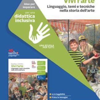Vivi l'arte. Idee per imparare. Linguaggio, temi e tecniche nella storia dell'arte.