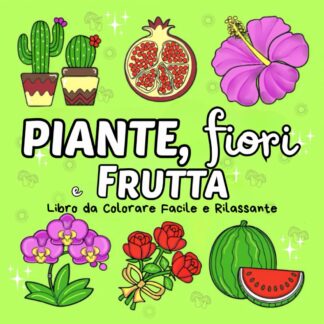 Piante, Fiori e Frutta Libro da Colorare Facile e Rilassante