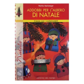 Addobbi per l'Albero di Natale di Martha Steinmeyer – Libro creativo Edizioni del Borgo.