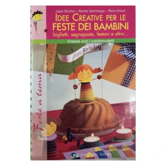 Idee Creative per le Feste dei Bambini – libro Edizioni del Borgo con progetti per decorazioni e feste di compleanno.